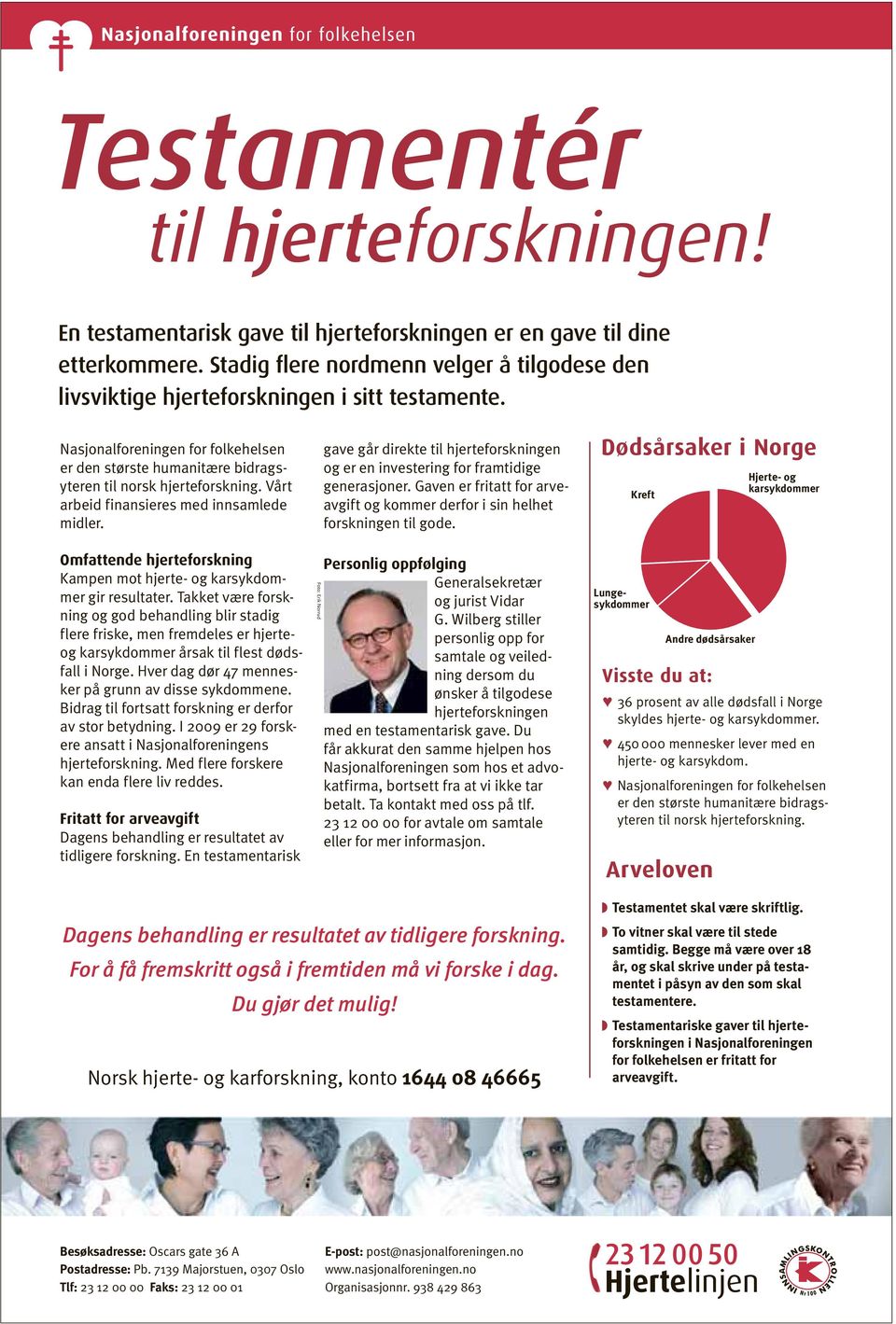 Vårt arbeid finansieres med innsamlede midler. gave går direkte til hjerteforskningen og er en investering for framtidige generasjoner.