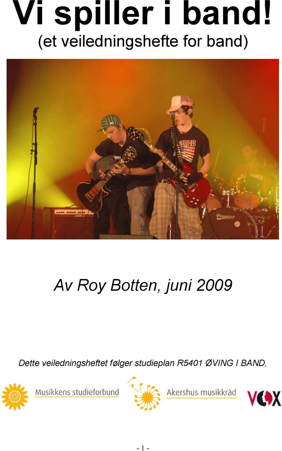 Roy Botten, juni 2009 Dette