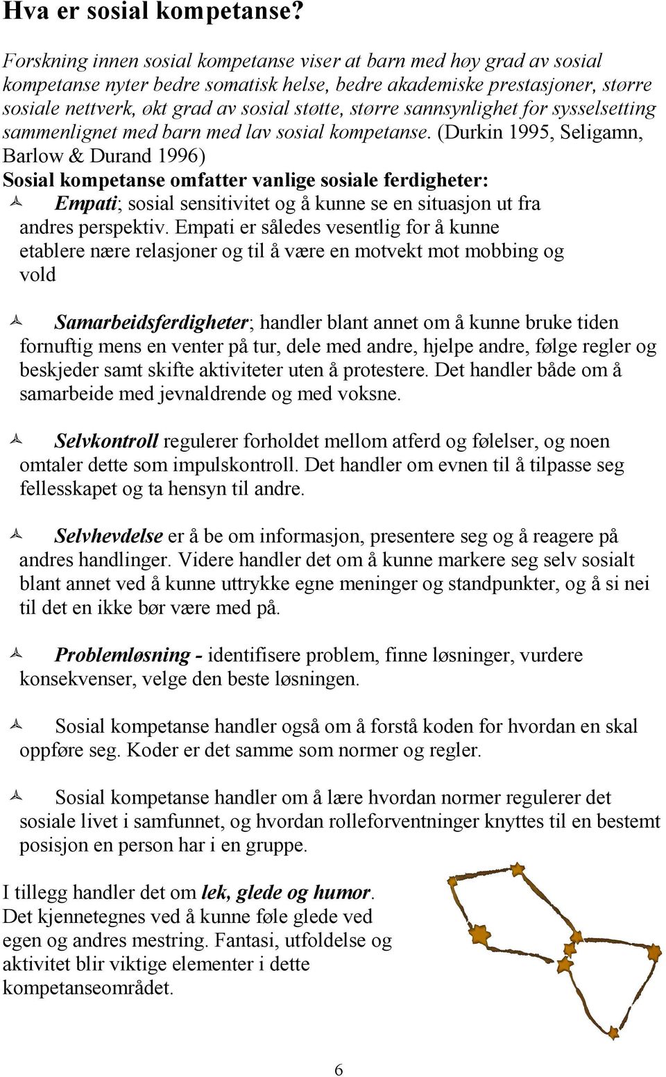 sannsynlighet for sysselsetting sammenlignet med barn med lav sosial kompetanse.