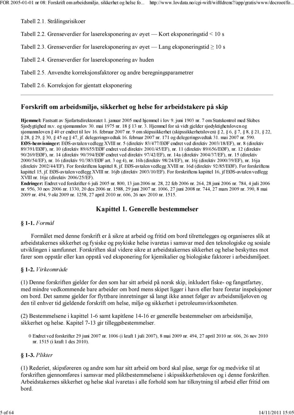 Anvendte korreksjonsfaktorer og andre beregningsparametrer Tabell 2.6.