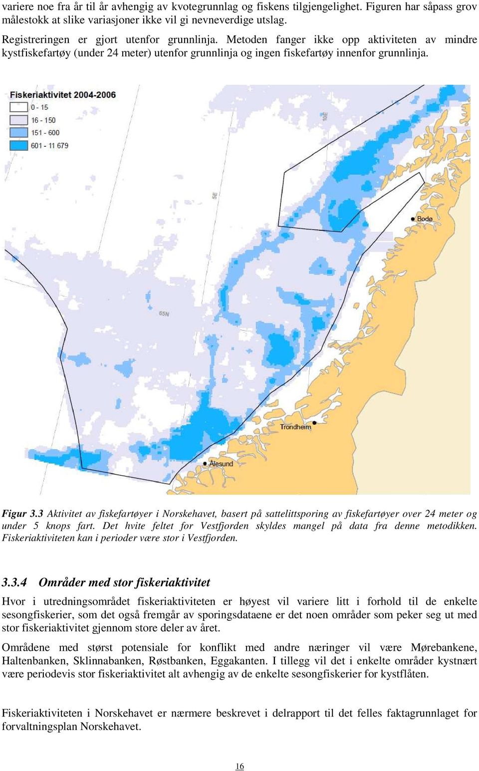 3 Aktivitet av fiskefartøyer i Norskehavet, basert på sattelittsporing av fiskefartøyer over 24 meter og under 5 knops fart.