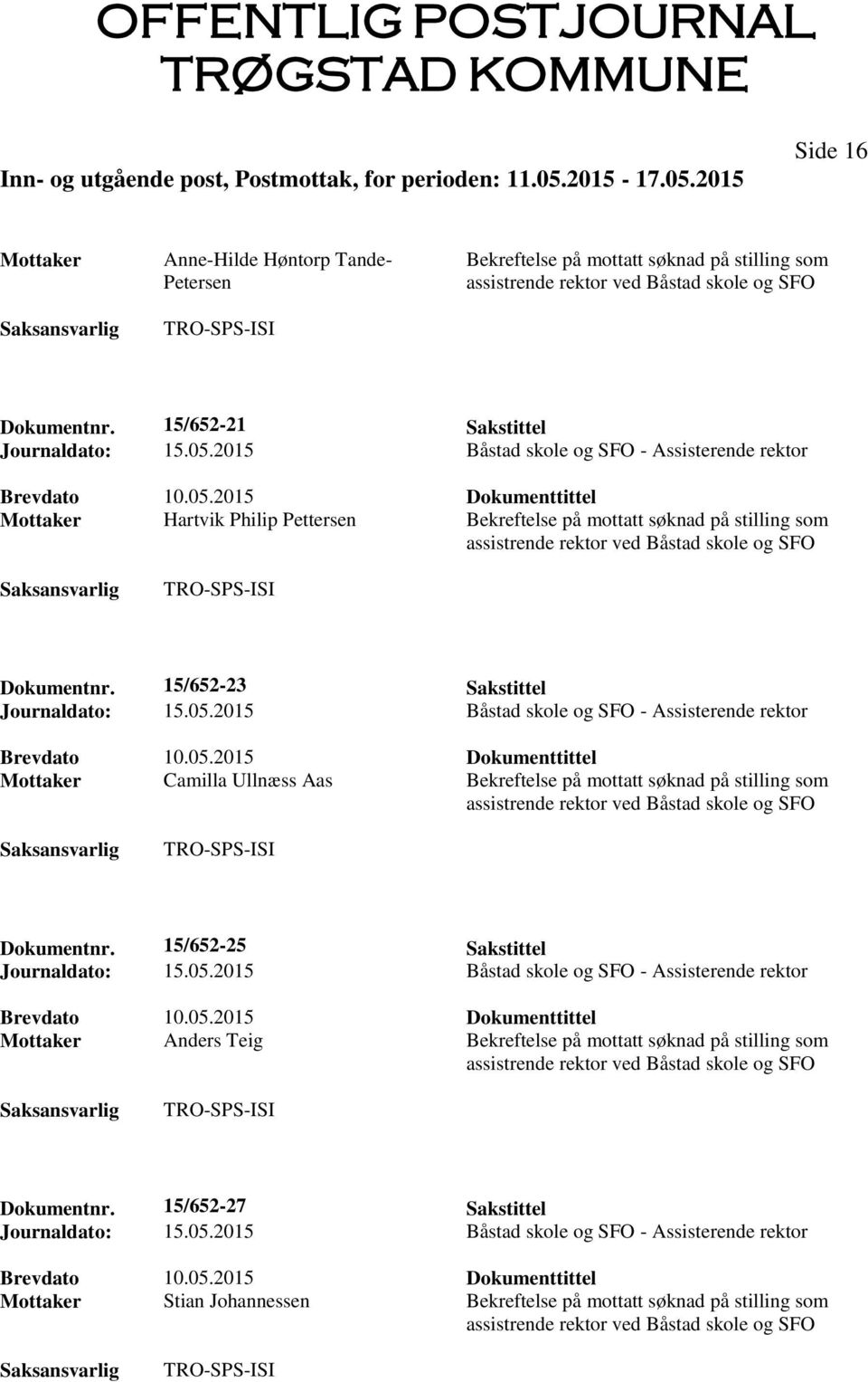 15/652-23 Sakstittel Mottaker Camilla Ullnæss Aas Bekreftelse på mottatt søknad på stilling som Dokumentnr.