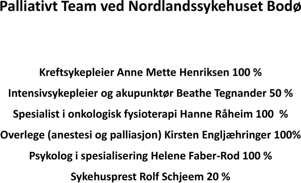 fysioterapi Hanne Råheim 100 % Overlege (anestesi og palliasjon) Kirsten