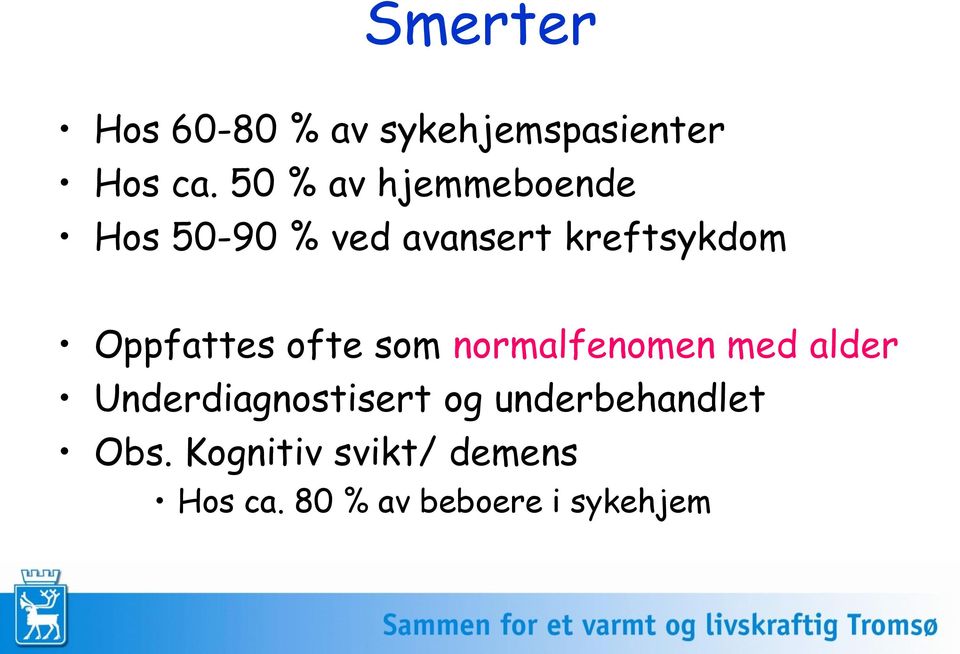 Oppfattes ofte som normalfenomen med alder Underdiagnostisert