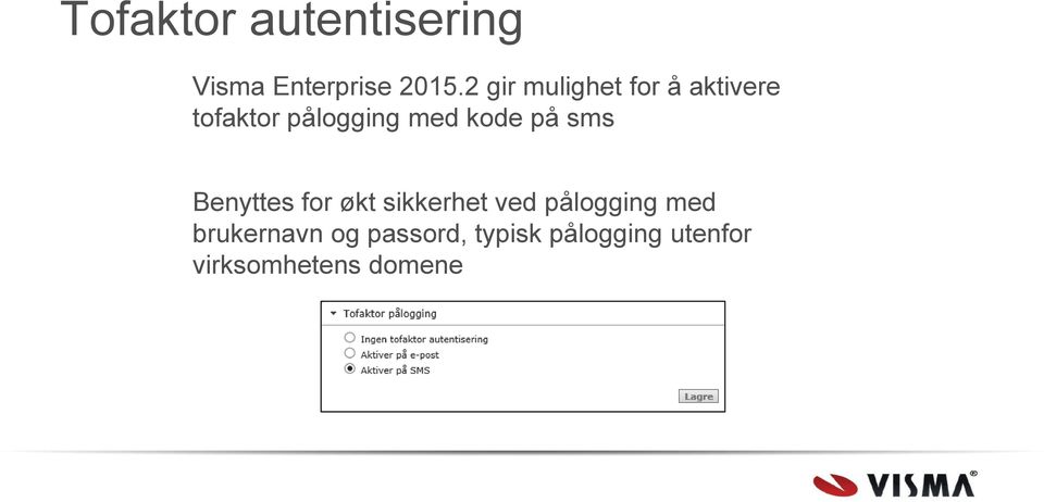 kode på sms Benyttes for økt sikkerhet ved pålogging