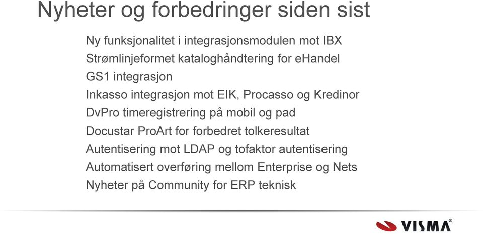 timeregistrering på mobil og pad Docustar ProArt for forbedret tolkeresultat Autentisering mot LDAP og