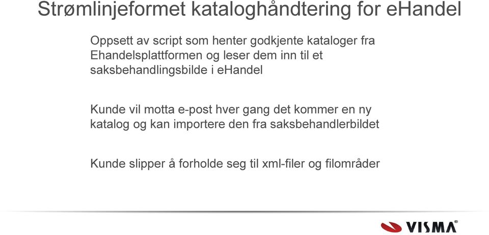 saksbehandlingsbilde i ehandel Kunde vil motta e-post hver gang det kommer en ny