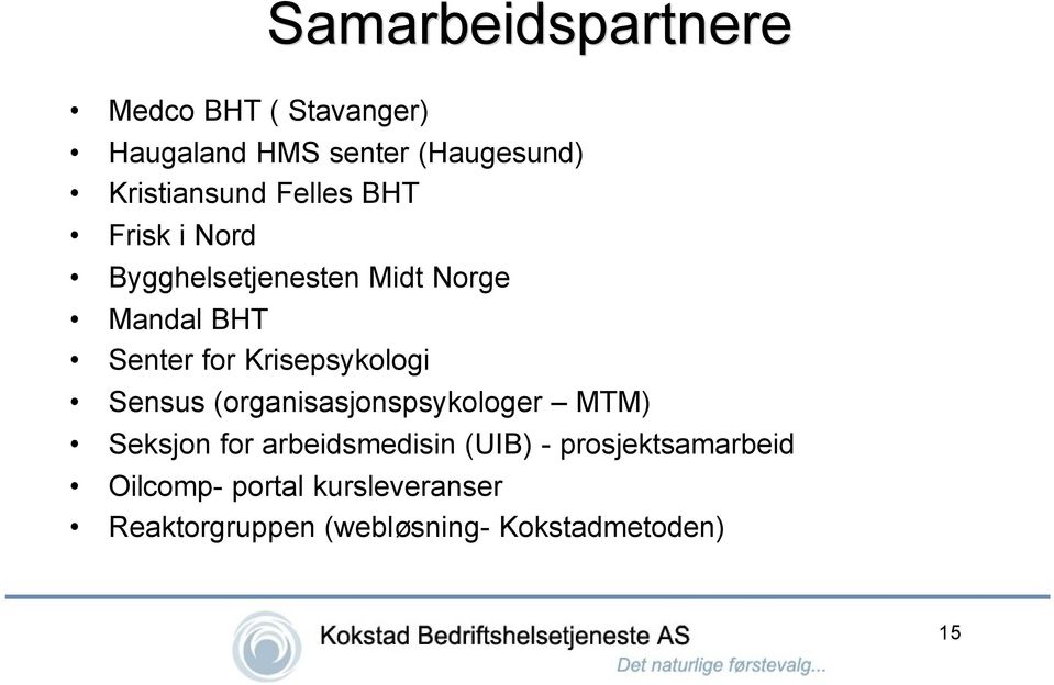 for Krisepsykologi Sensus (organisasjonspsykologer MTM) Seksjon for arbeidsmedisin