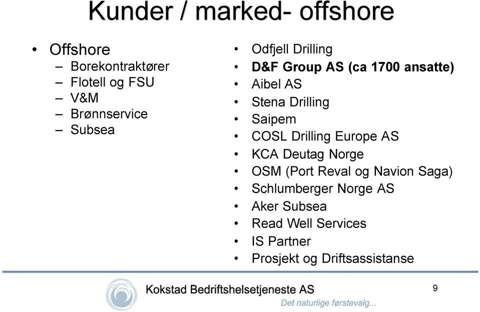Saipem COSL Drilling Europe AS KCA Deutag Norge OSM (Port Reval og Navion Saga)