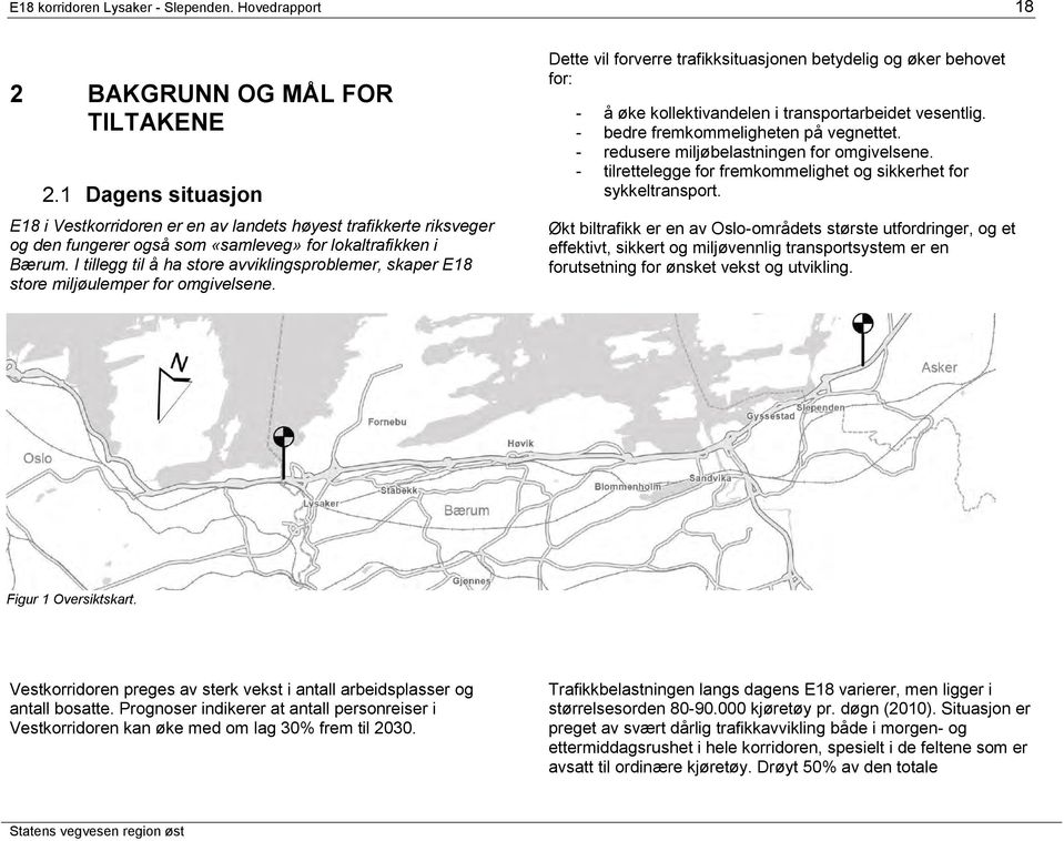 I tillegg til å ha store avviklingsproblemer, skaper E18 store miljøulemper for omgivelsene.