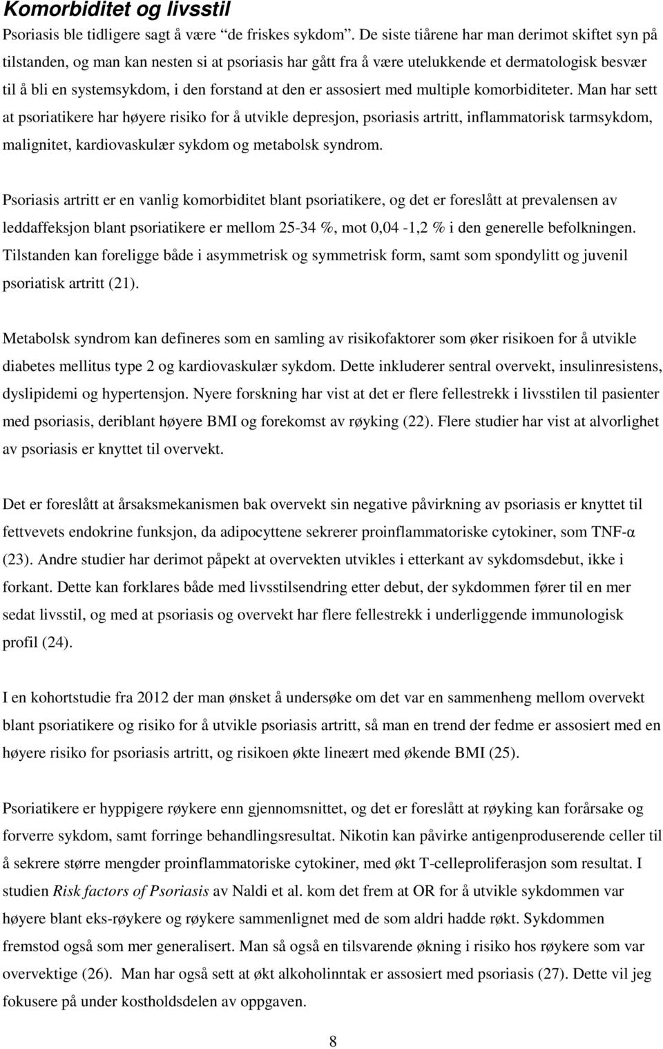 er assosiert med multiple komorbiditeter.