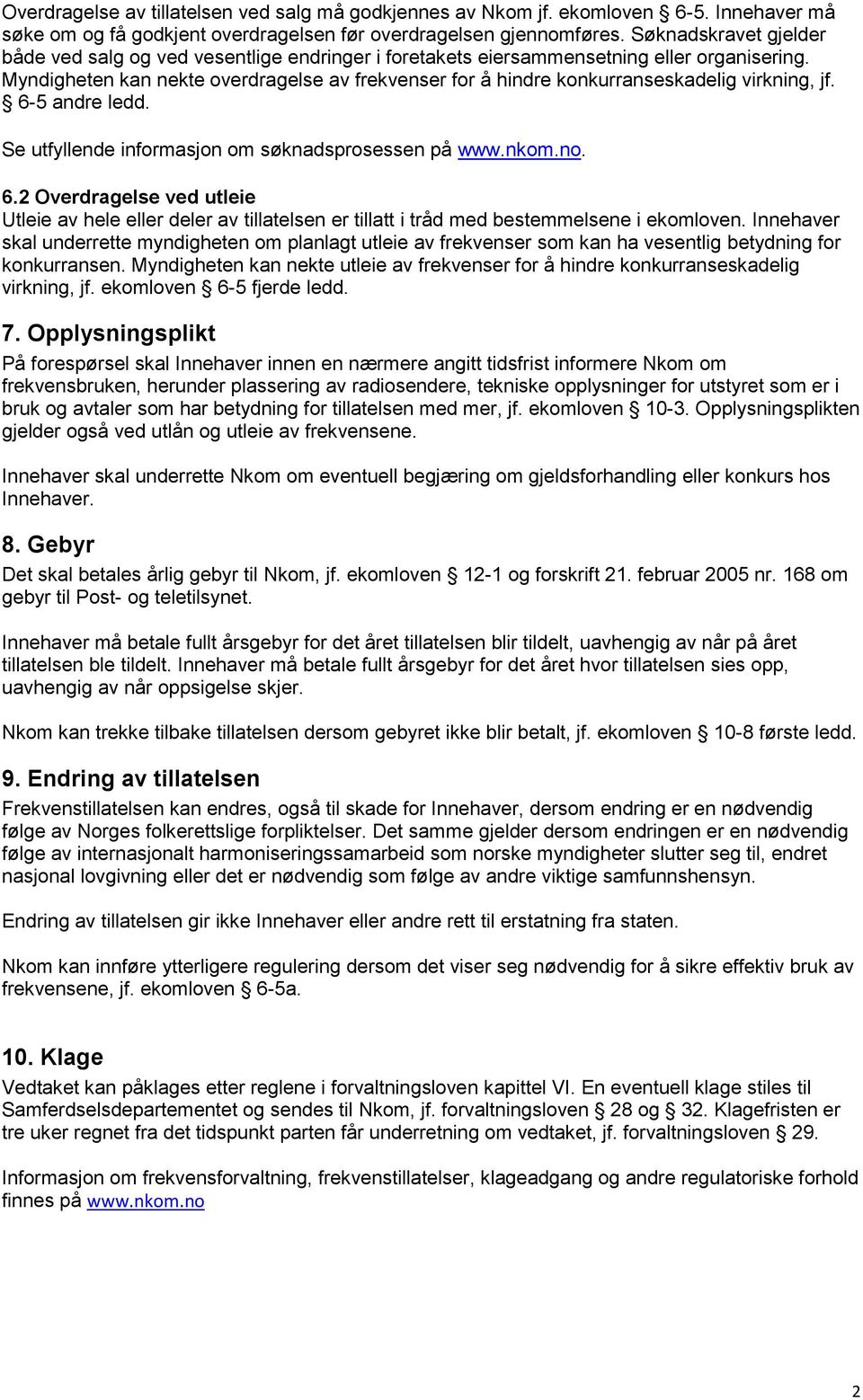 Myndigheten kan nekte overdragelse av frekvenser for å hindre konkurranseskadelig virkning, jf. 6-