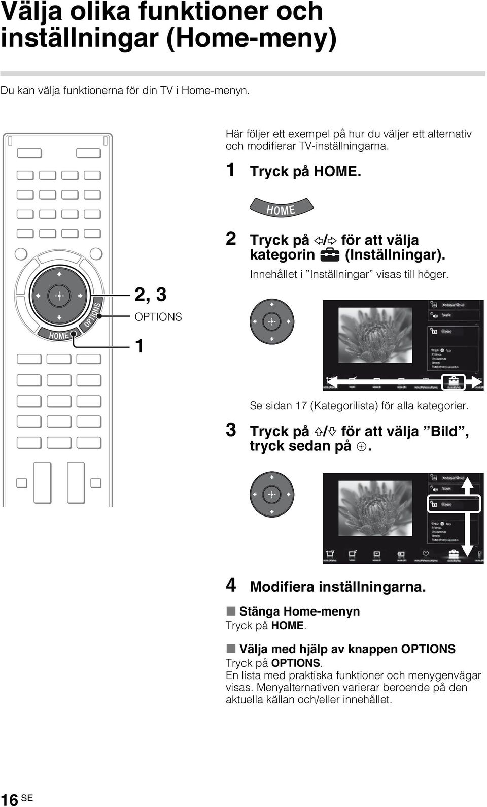 2, 3 OPTIONS 2 Tryck på G/g för att välja kategorin (Inställningar). Innehållet i Inställningar visas till höger. 1 Se sidan 17 (Kategorilista) för alla kategorier.