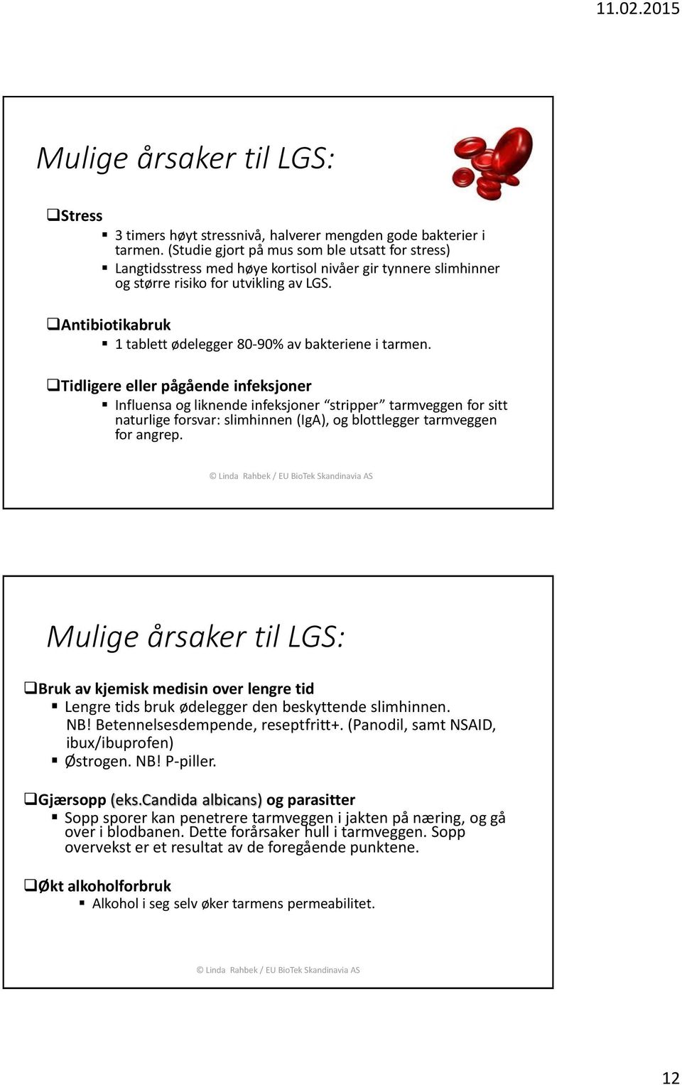 Antibiotikabruk 1 tablett ødelegger 80-90% av bakteriene i tarmen.