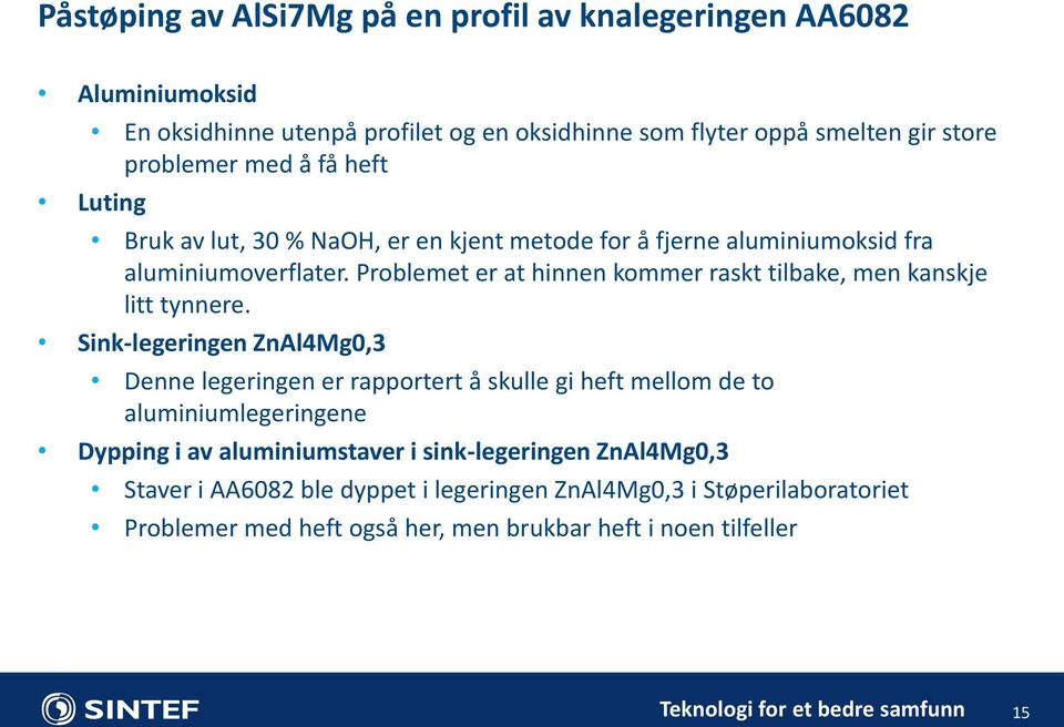 Problemet er at hinnen kommer raskt tilbake, men kanskje litt tynnere.