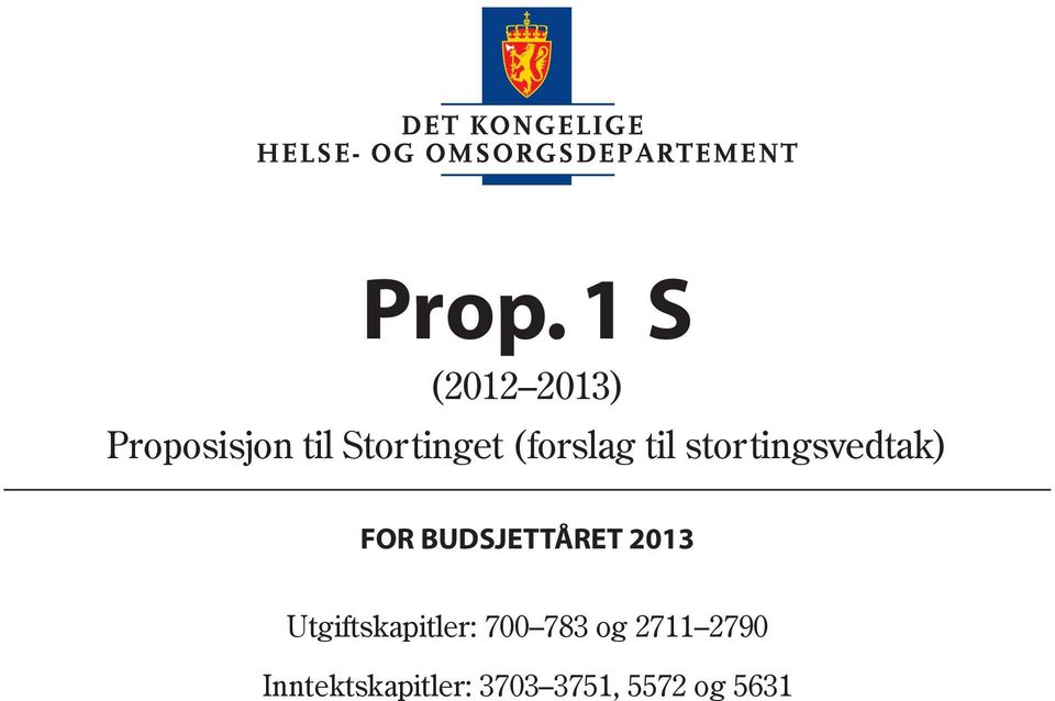 BUDSJETTÅRET 2013 Utgiftskapitler: 700 783