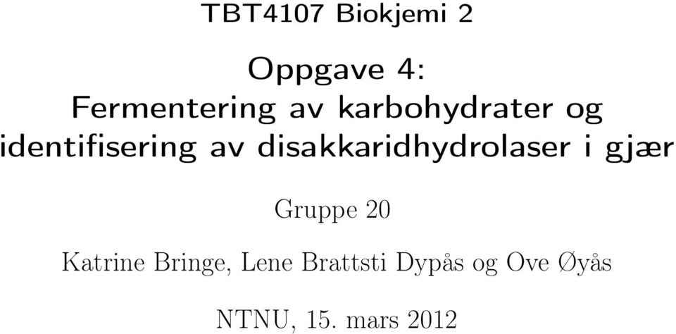 disakkaridhydrolaser i gjær Gruppe 20 Katrine