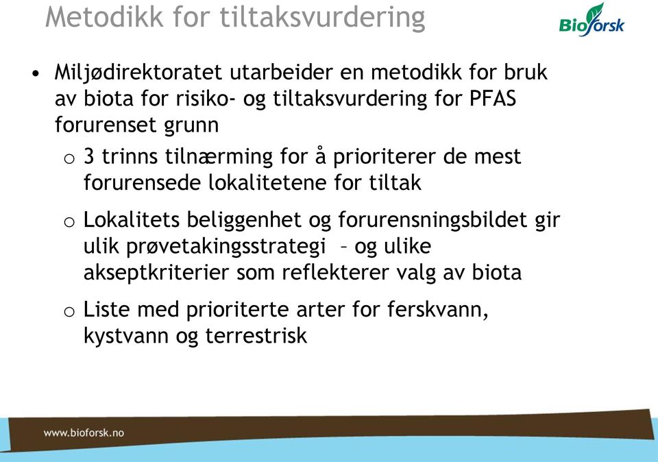 lokalitetene for tiltak o Lokalitets beliggenhet og forurensningsbildet gir ulik prøvetakingsstrategi og