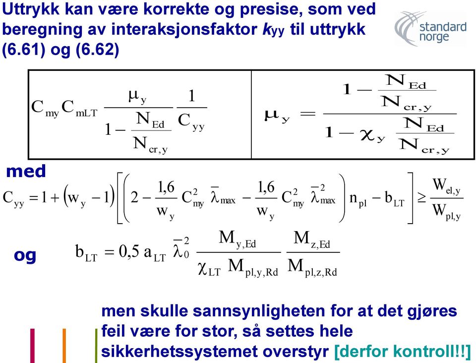 !] Uttrykk kan være korrekte og presise, som ved beregning av interaksjonsfaktor kyy til uttrykk (6.61) og (6.