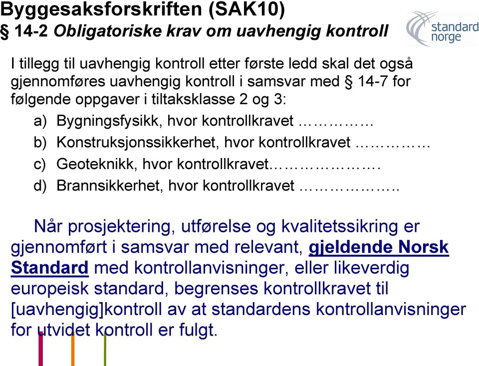 kontrollkravet. d) Brannsikkerhet, hvor kontrollkravet.