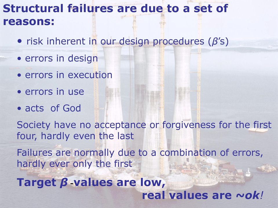 acceptance or forgiveness for the first four, hardly even the last Failures are normally