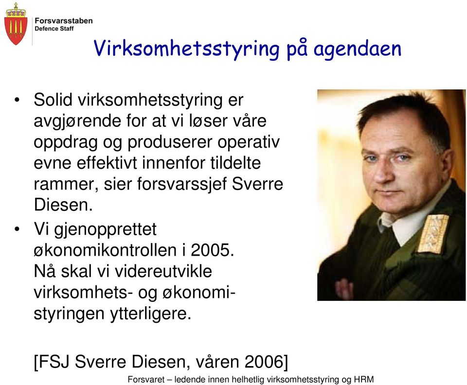 forsvarssjef Sverre Diesen. Vi gjenopprettet økonomikontrollen i 2005.