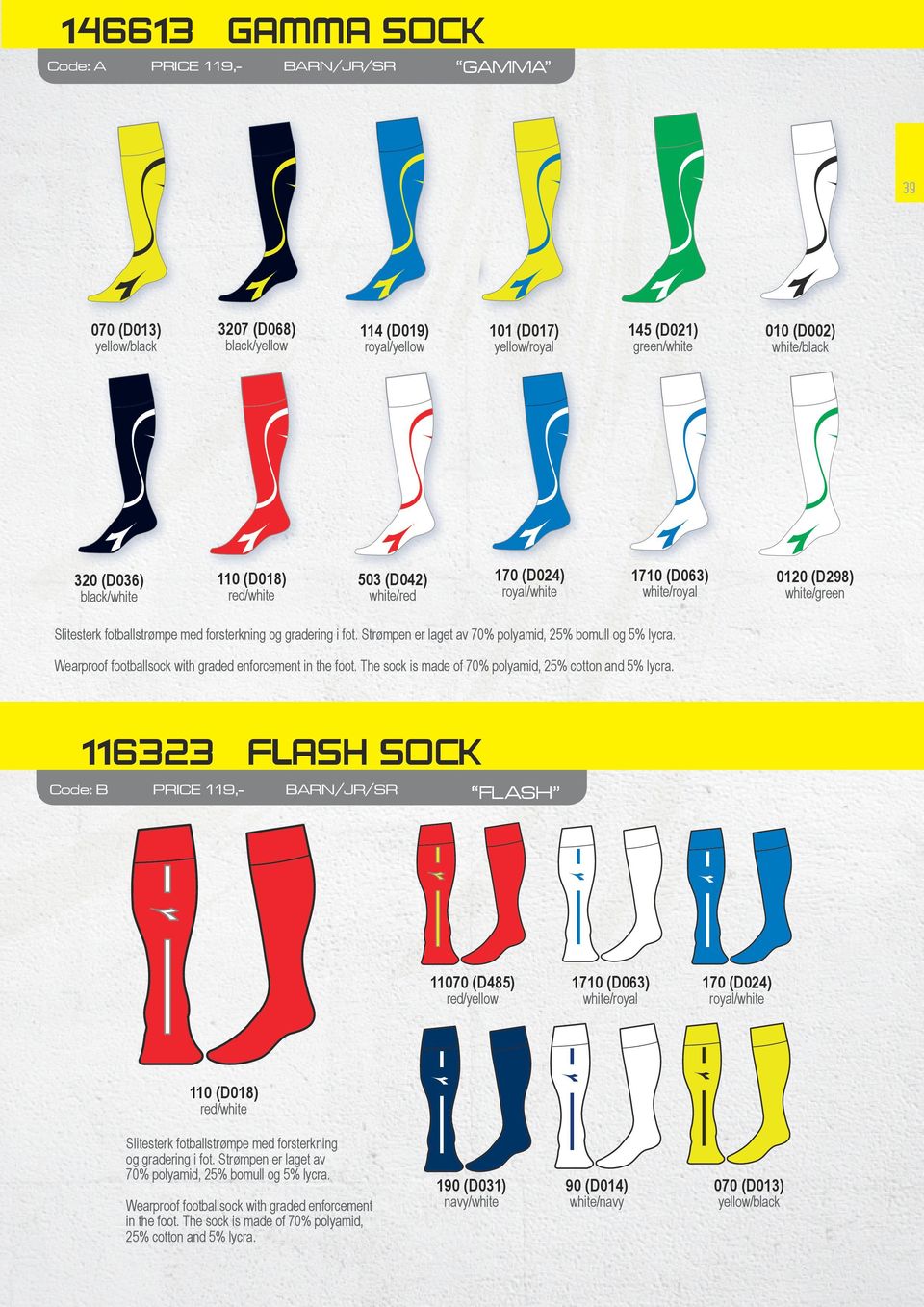 Wearproof footballsock with graded enforcement in the foot. The sock is made of 70% polyamid, 25% cotton and 5% lycra.