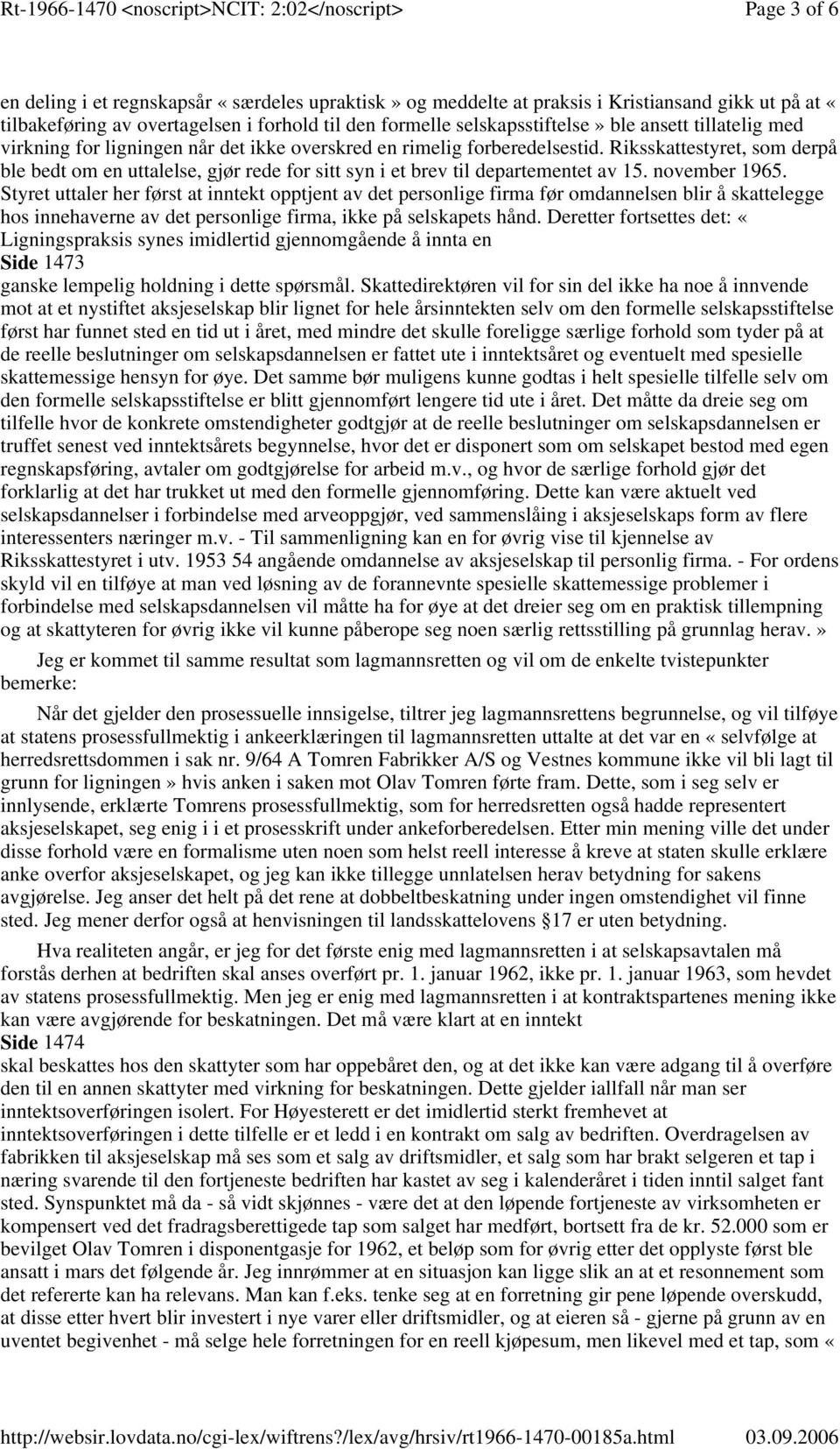 Riksskattestyret, som derpå ble bedt om en uttalelse, gjør rede for sitt syn i et brev til departementet av 15. november 1965.