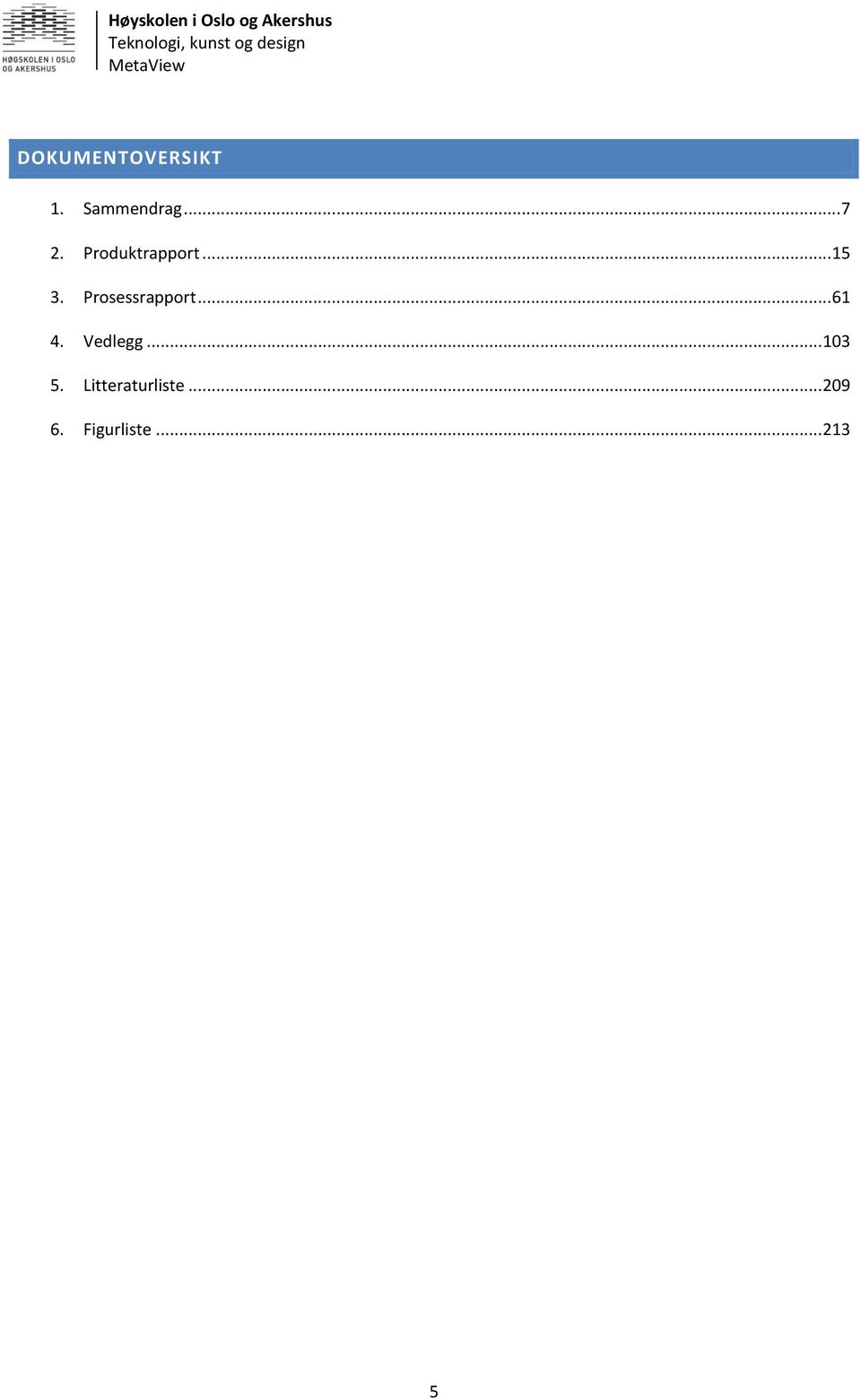 Prosessrapport... 61 4. Vedlegg.