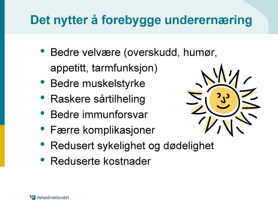 muskelstyrke Raskere sårtilheling Bedre immunforsvar