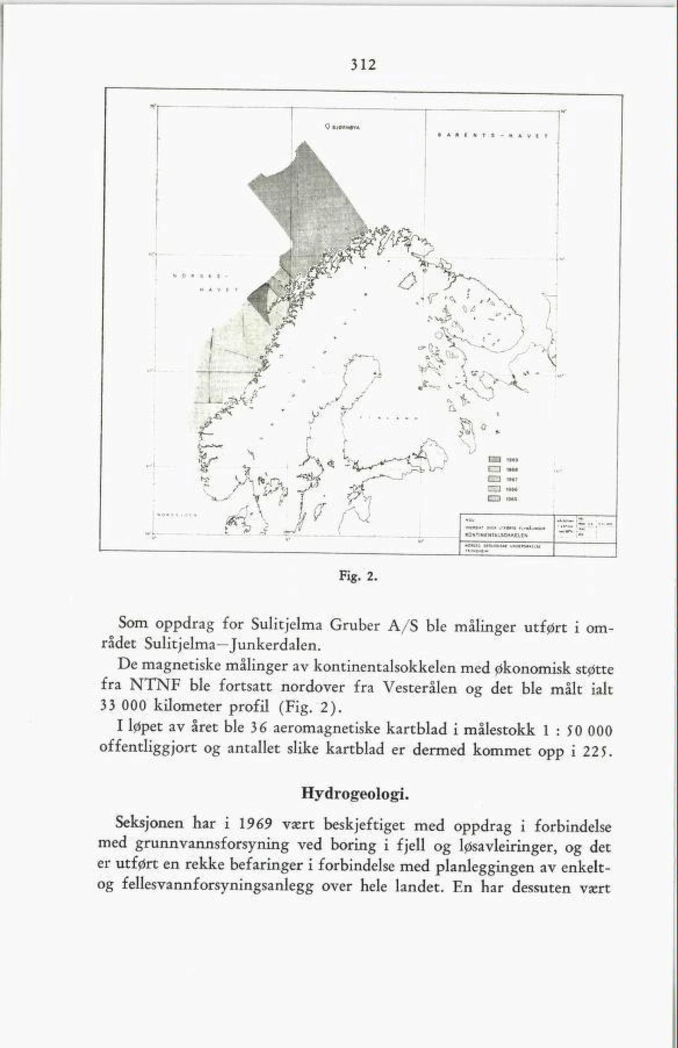 I løpet av året ble 36 aeromagnetiske kartblad i målestokk 1:50 000 offentliggjort og antallet slike kartblad er dermed kommet opp i 225.