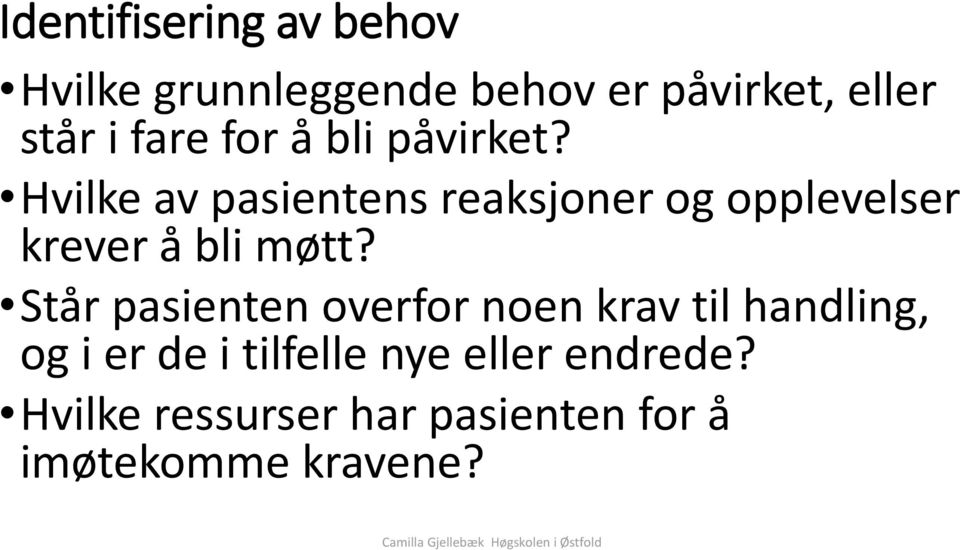 Hvilke av pasientens reaksjoner og opplevelser krever å bli møtt?