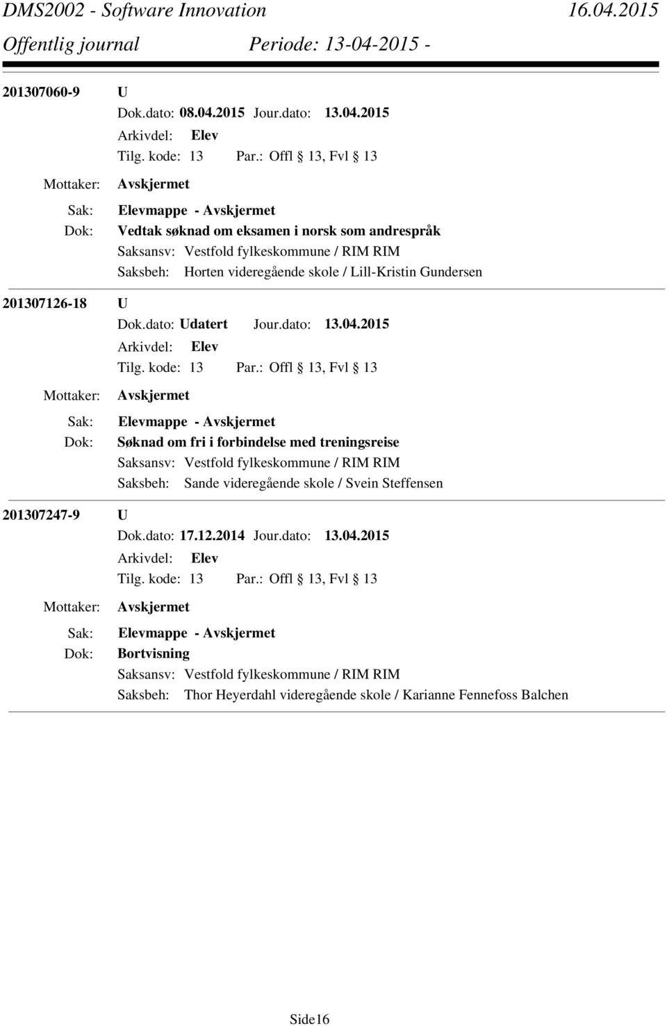 2015 Elevmappe - Vedtak søknad om eksamen i norsk som andrespråk Saksbeh: Horten videregående skole / Lill-Kristin Gundersen