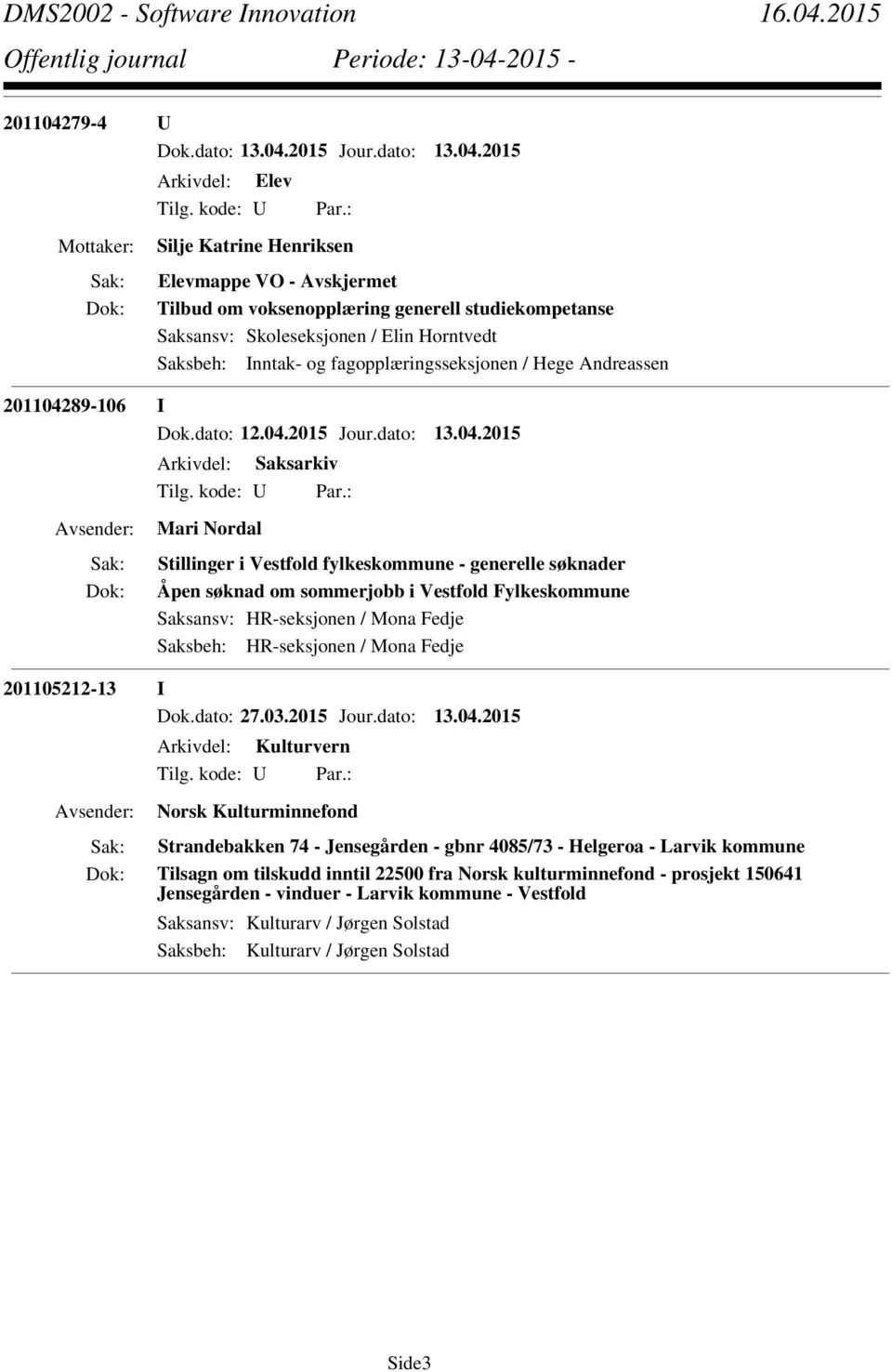 HR-seksjonen / Mona Fedje 201105212-13 I Dok.dato: 27.03.2015 Jour.dato: 13.04.