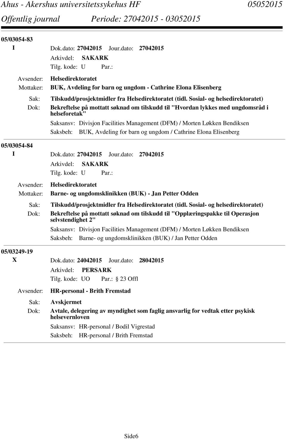 Sosial- og helsedirektoratet) Bekreftelse på mottatt søknad om tilskudd til "Hvordan lykkes med ungdomsråd i helseforetak" Saksansv: Divisjon Facilities Management (DFM) / Morten Løkken Bendiksen