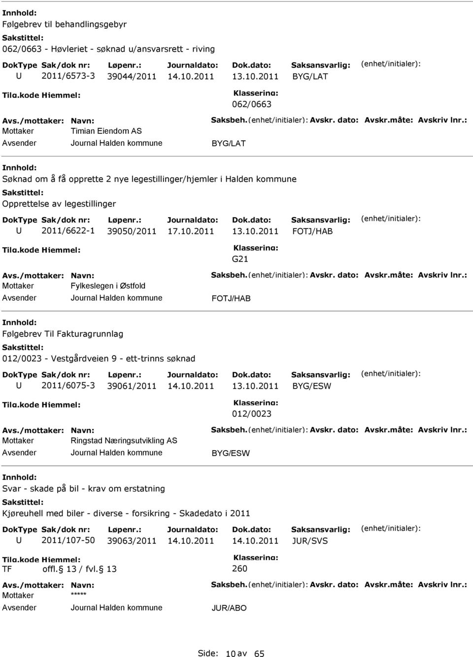 2011 FOTJ/HAB G21 Fylkeslegen i Østfold FOTJ/HAB Følgebrev Til Fakturagrunnlag 012/0023 - Vestgårdveien 9 - ett-trinns søknad 2011/6075-3 39061/2011 13.10.