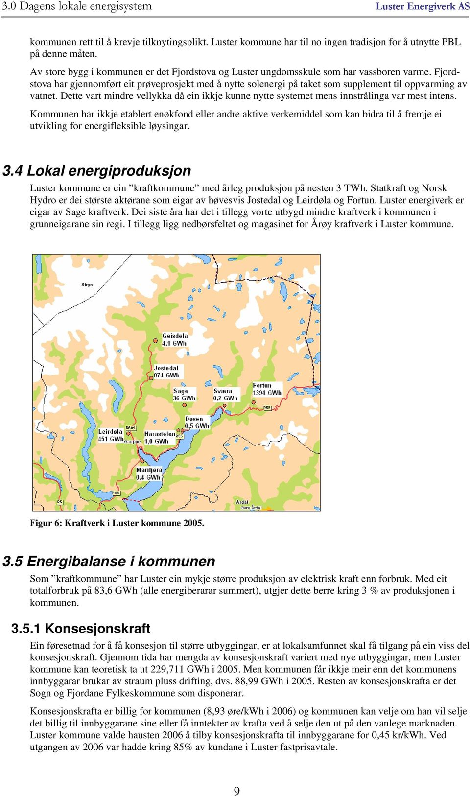 Fjordstova har gjennomført eit prøveprosjekt med å nytte solenergi på taket som supplement til oppvarming av vatnet.