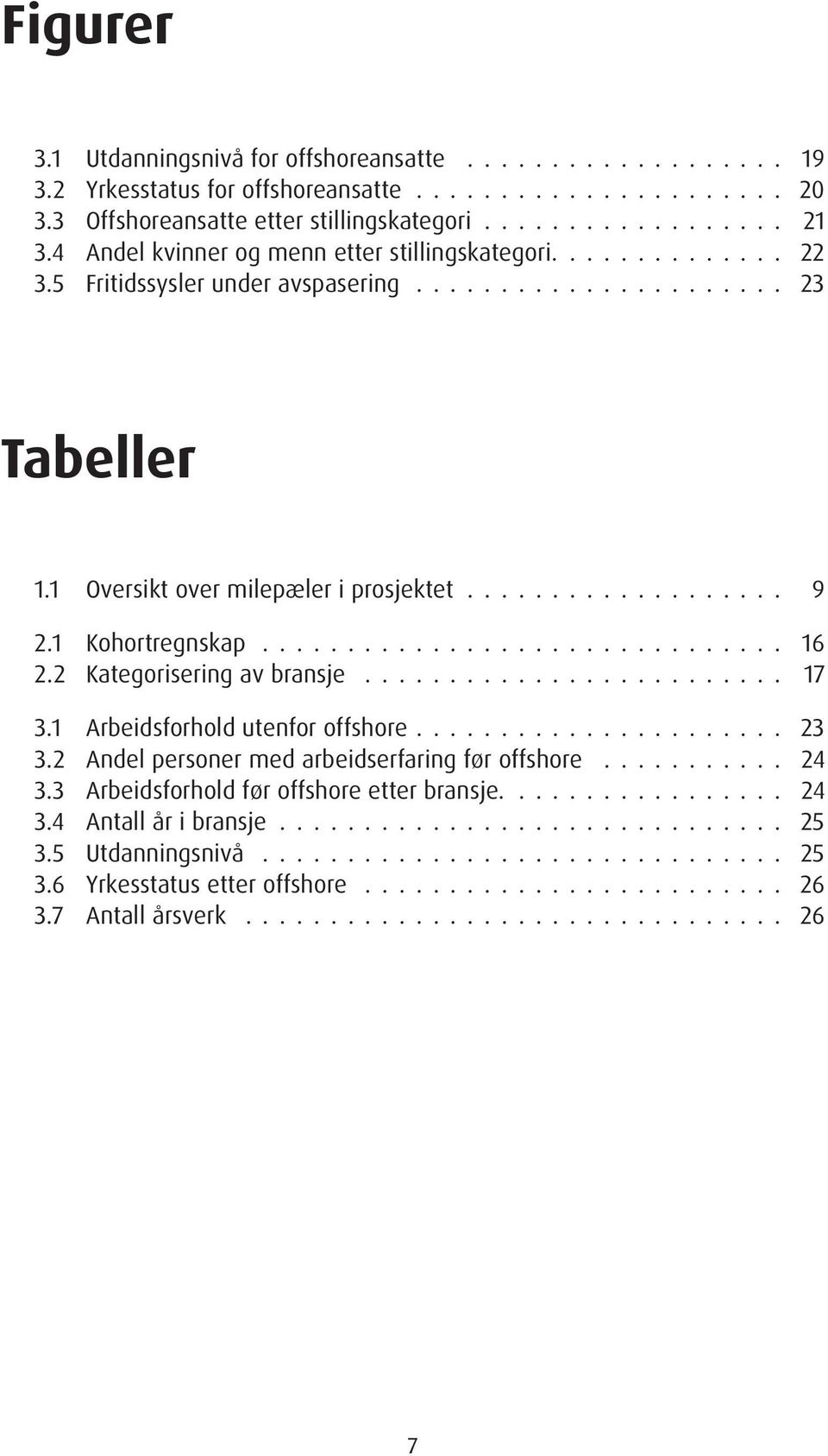 1 Kohortregnskap............................... 16 2.2 Kategorisering av bransje......................... 17 3.1 Arbeidsforhold utenfor offshore...................... 23 3.