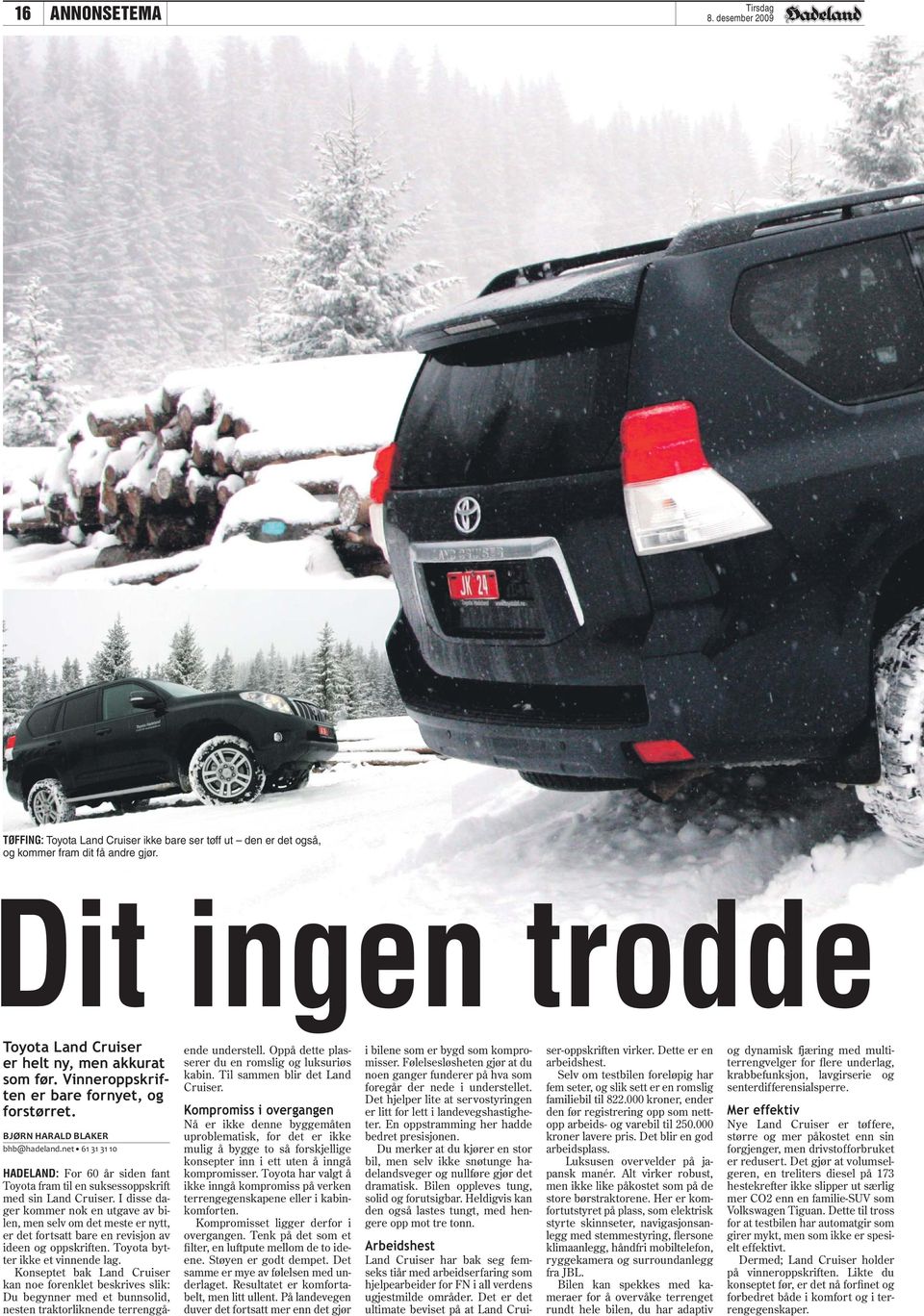 I disse dager kommer nok en utgave av bilen, men selv om det meste er nytt, er det fortsatt bare en revisjon av ideen og oppskriften. Toyota bytter ikke et vinnende lag.