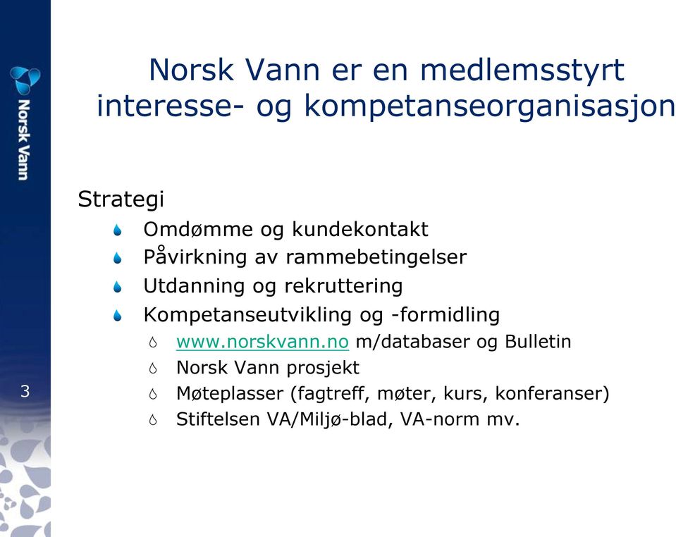 Kompetanseutvikling og -formidling! www.norskvann.no m/databaser og Bulletin!