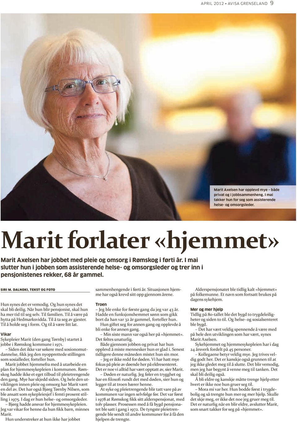 i mai slutter hun i jobben som assisterende helse- og omsorgsleder og trer inn i pensjonistenes rekker, 68 år gammel. Siri M. DAlNoKi, tekst og foto sammenhengende i førti år.