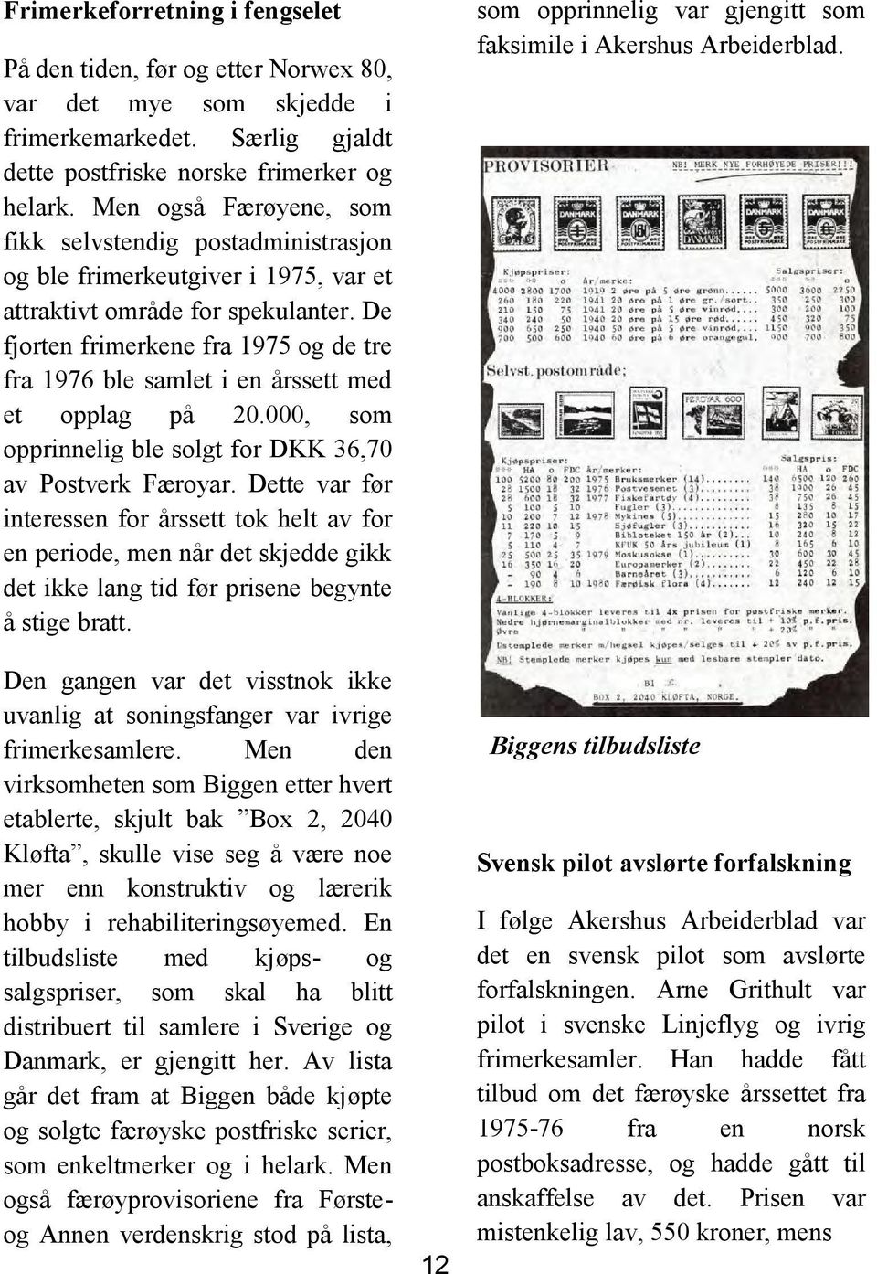 De fjorten frimerkene fra 1975 og de tre fra 1976 ble samlet i en årssett med et opplag på 20.000, som opprinnelig ble solgt for DKK 36,70 av Postverk Færoyar.