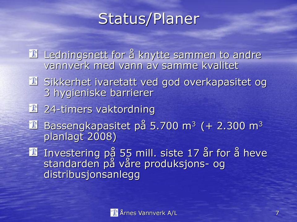 vaktordning Bassengkapasitet på 5.700 m 3 (+ 2.