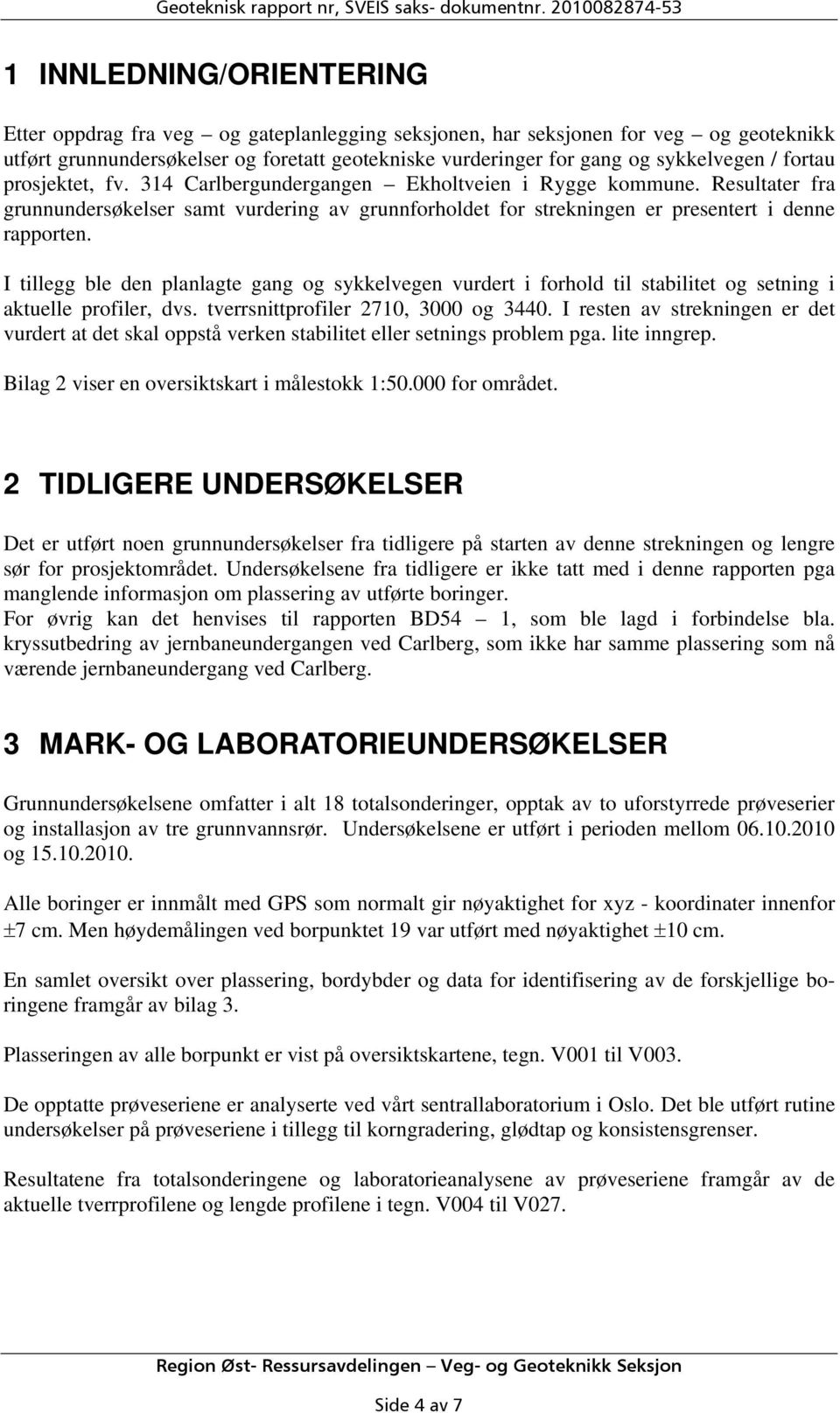 og sykkelvegen / fortau prosjektet, fv. 314 Carlbergundergangen Ekholtveien i Rygge kommune.