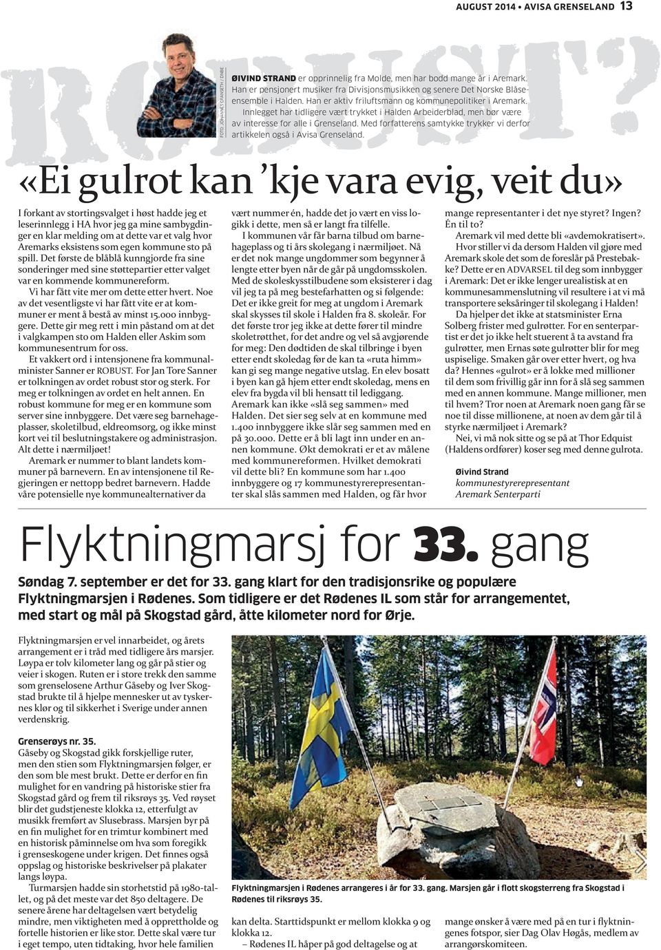 Innlegget har tidligere vært trykket i Halden Arbeiderblad, men bør være av interesse for alle i Grenseland. Med forfatterens samtykke trykker vi derfor artikkelen også i Avisa Grenseland.