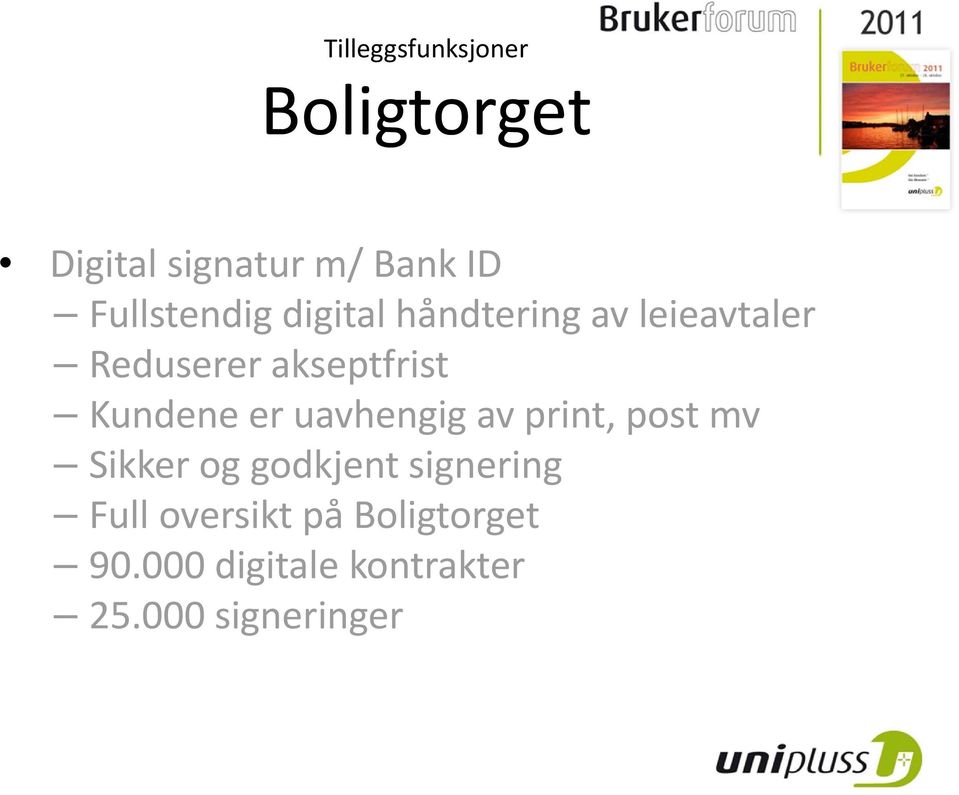 Kundene er uavhengig av print, post mv Sikker og godkjent signering