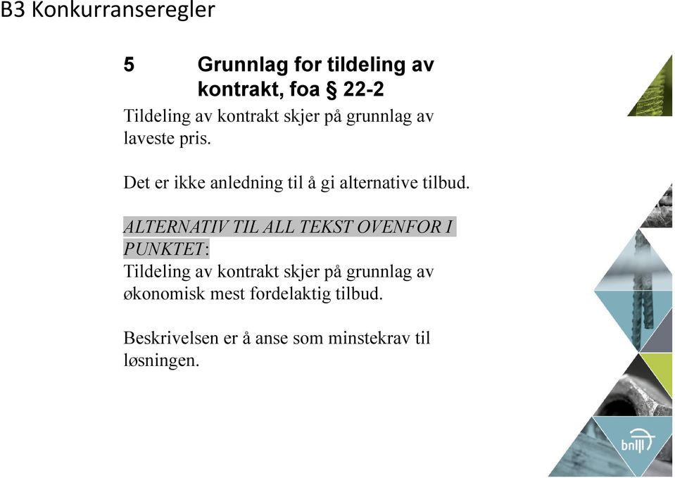 Det er ikke anledning til å gi alternative tilbud.