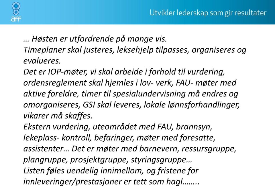 endres og omorganiseres, GSI skal leveres, lokale lønnsforhandlinger, vikarer må skaffes.