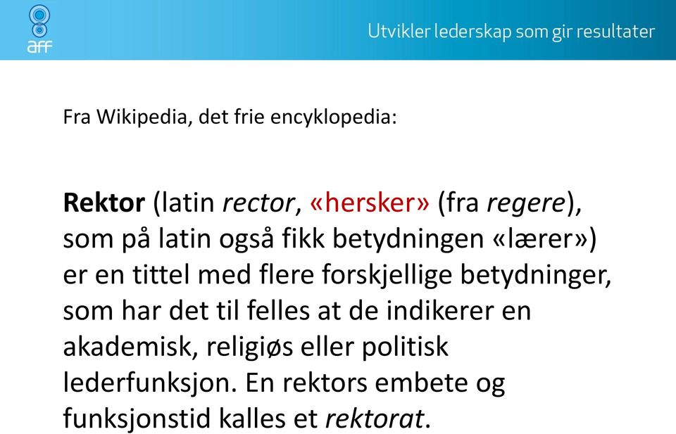 forskjellige betydninger, som har det til felles at de indikerer en akademisk,