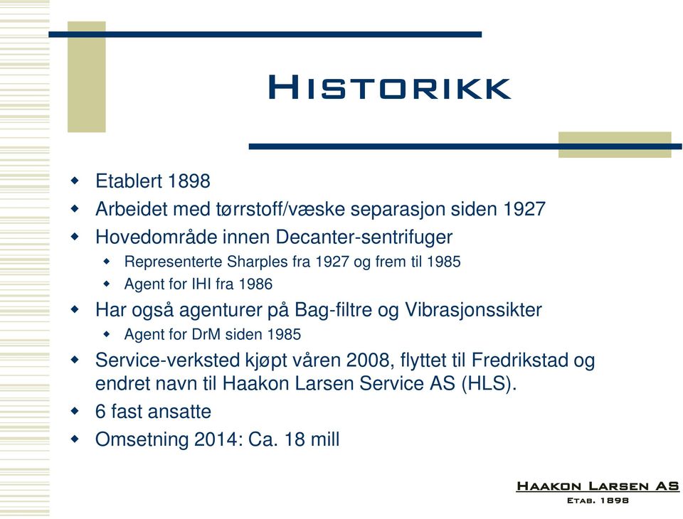 agenturer på Bag-filtre og Vibrasjonssikter Agent for DrM siden 1985 Service-verksted kjøpt våren 2008,